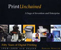 Print Unchained Print Unchained - Fifty Years of Digital Printing, 1950-2000 and Beyond: A Saga of Invention and Enterprise by Edward Webster 